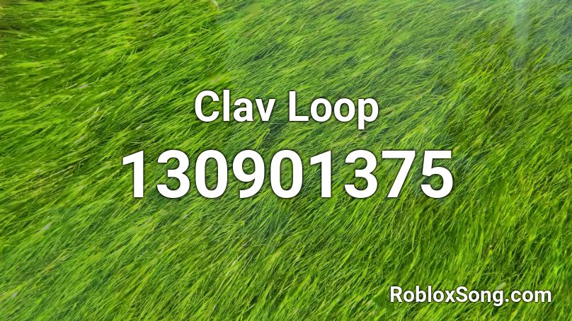 Clav Loop Roblox ID