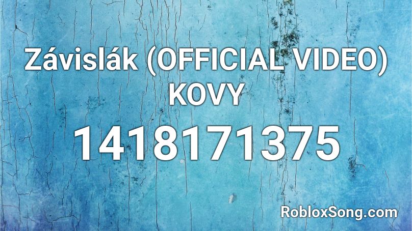  Závislák (OFFICIAL VIDEO)  KOVY Roblox ID