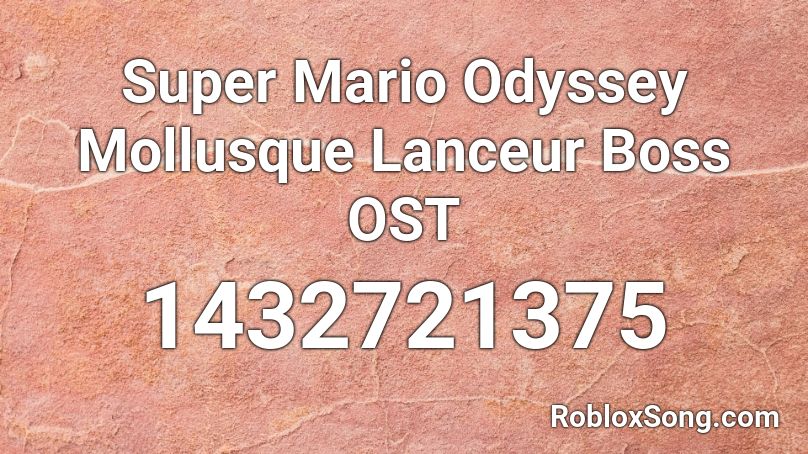 Super Mario Odyssey Mollusque Lanceur Boss OST Roblox ID