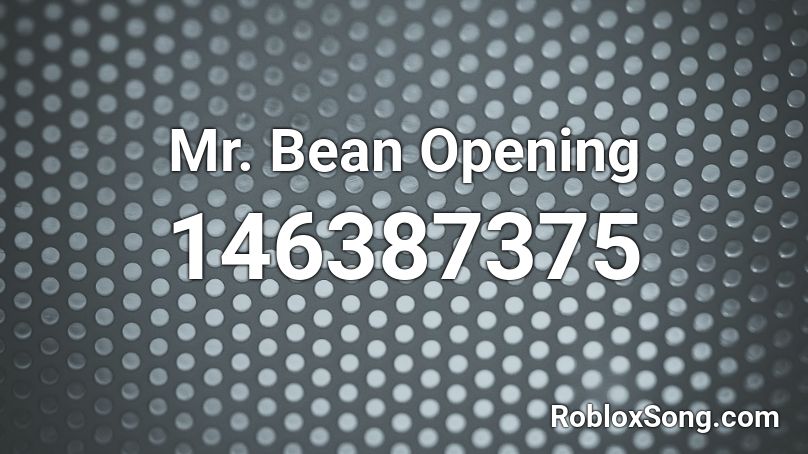 Mr. Bean Opening Roblox ID