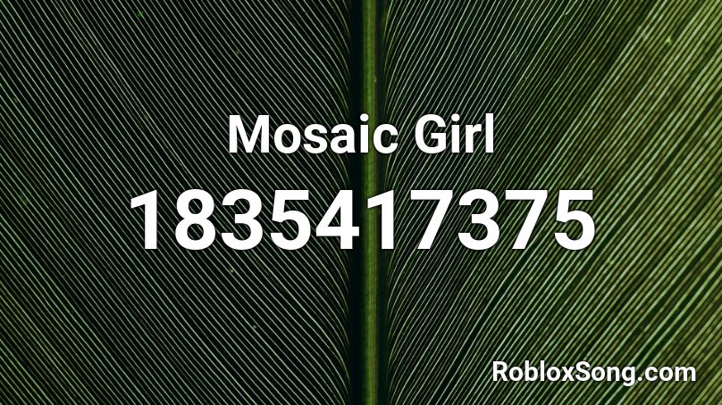 Mosaic Girl Roblox ID