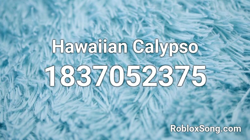 Hawaiian Calypso Roblox ID