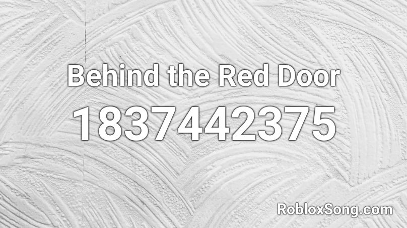 Behind the Red Door Roblox ID