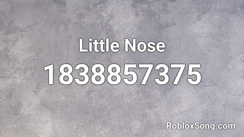 Little Nose Roblox ID