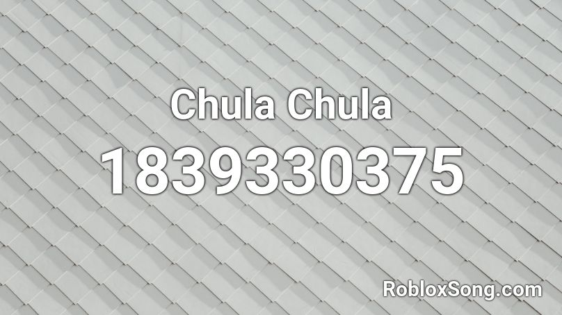 Chula Chula Roblox ID