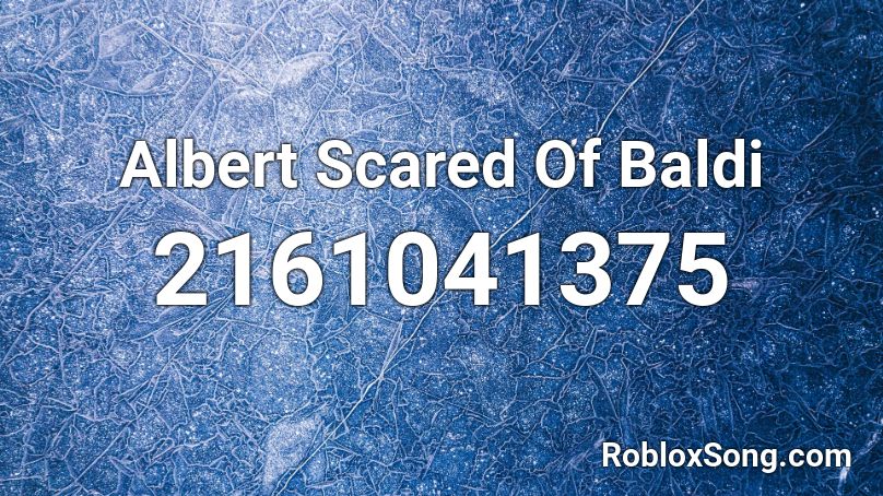 Albert Scared Of Baldi  Roblox ID