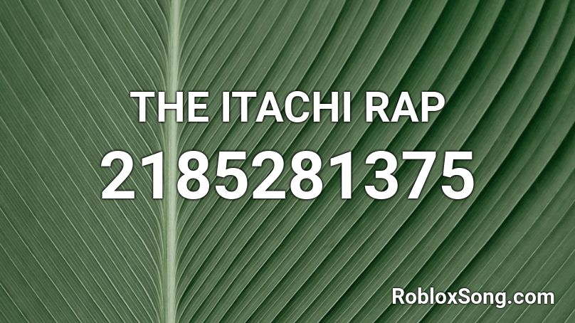 The Itachi Rap Roblox Id Roblox Music Codes - roblox rap song