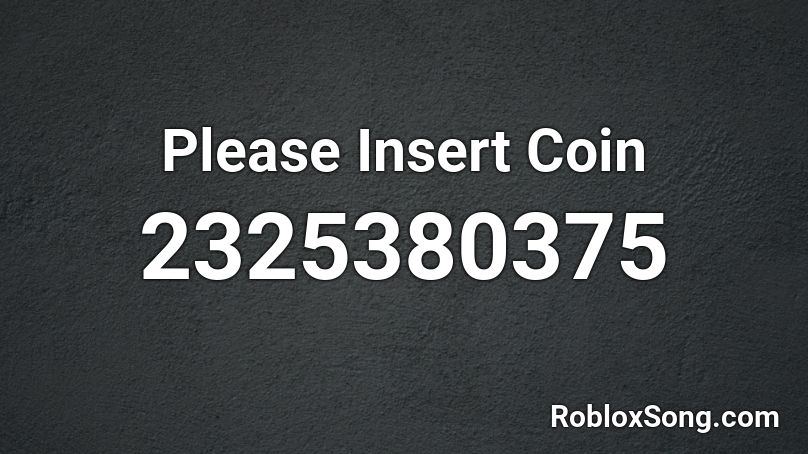 Please Insert Coin Roblox ID