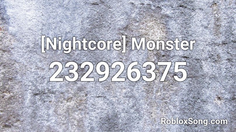[Nightcore] Monster Roblox ID