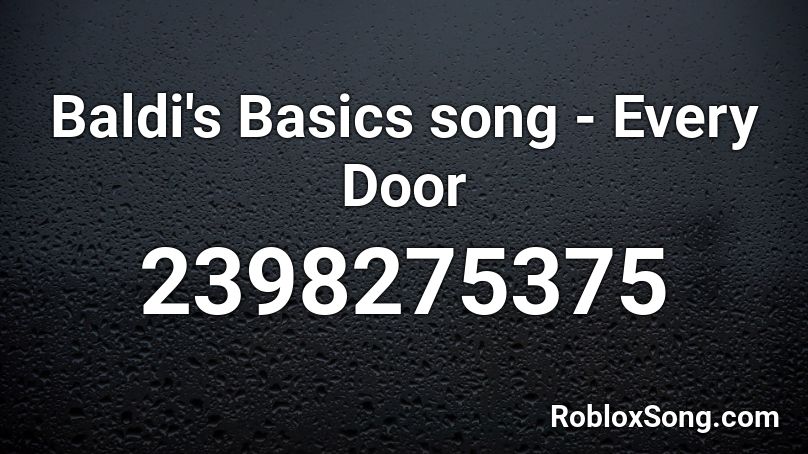Baldi's Basics song - Every Door Roblox ID