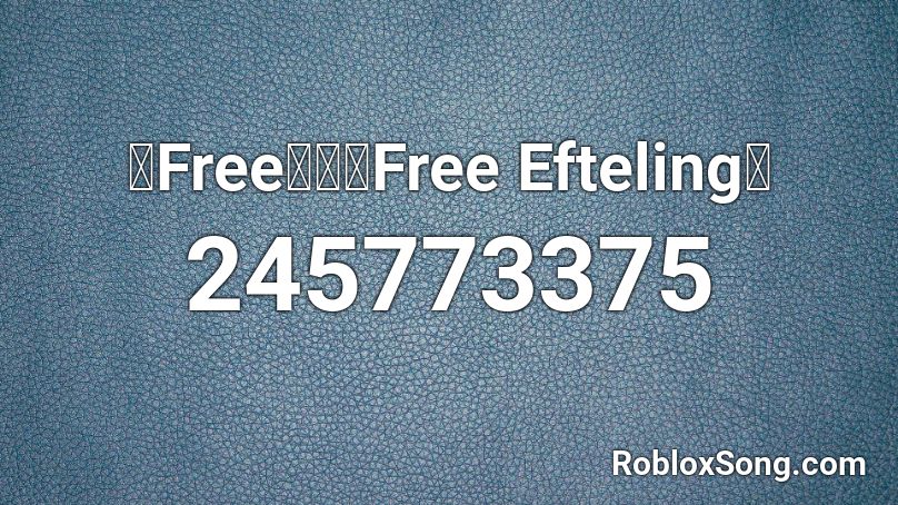 【Free】🍄【Free Efteling】 Roblox ID