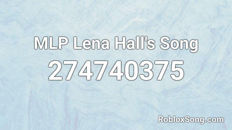 MLP Lena Hall's Song Roblox ID