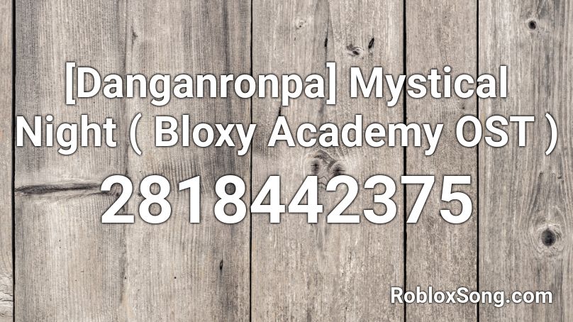 [Danganronpa] Mystical Night ( Bloxy Academy OST ) Roblox ID
