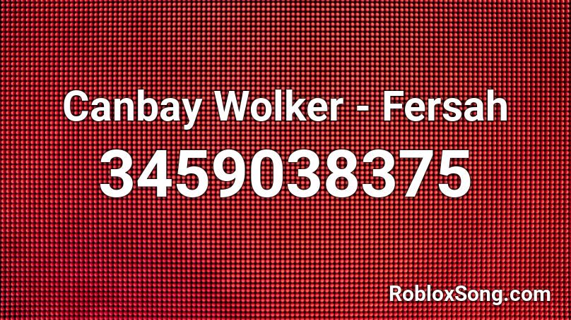 Canbay  Wolker - Fersah  Roblox ID