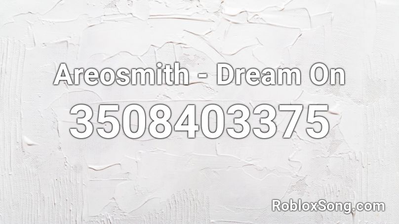 Areosmith Dream On Roblox Id Roblox Music Codes - arrowsmith dream on roblox id