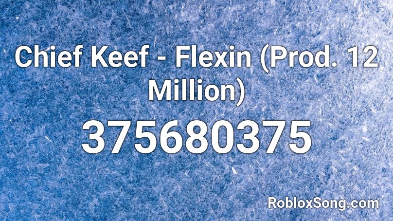 Chief Keef - Flexin (Prod. 12 Million) Roblox ID