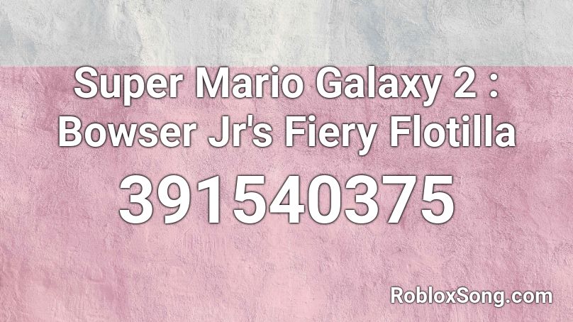 Super Mario Galaxy 2 : Bowser Jr's Fiery Flotilla Roblox ID