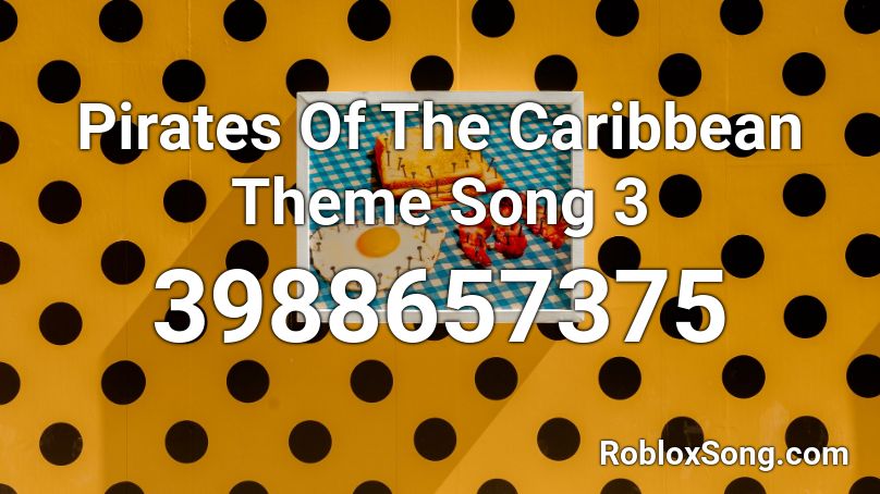 Pirates Of The Caribbean Theme Song 3 Roblox ID