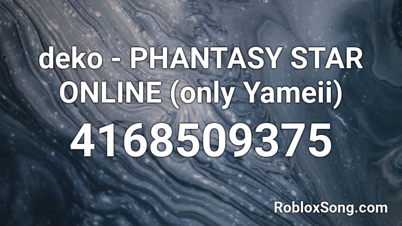 Deko Phantasy Star Online Only Yameii Roblox Id Roblox Music Codes - roblox star glitcher songs