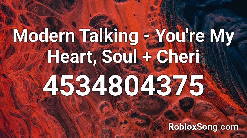 Modern Talking You Re My Heart Soul Cheri Roblox Id Roblox Music Codes - soul heart roblox