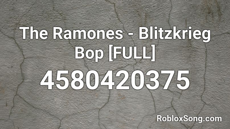 The Ramones - Blitzkrieg Bop [FULL] Roblox ID