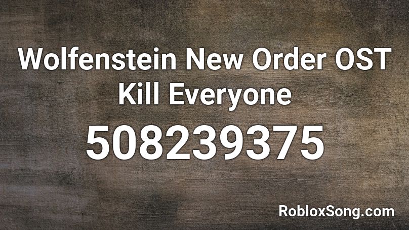 Wolfenstein New Order OST Kill Everyone  Roblox ID