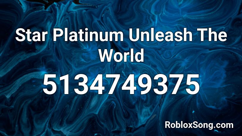 Star Platinum Unleash The World Roblox ID