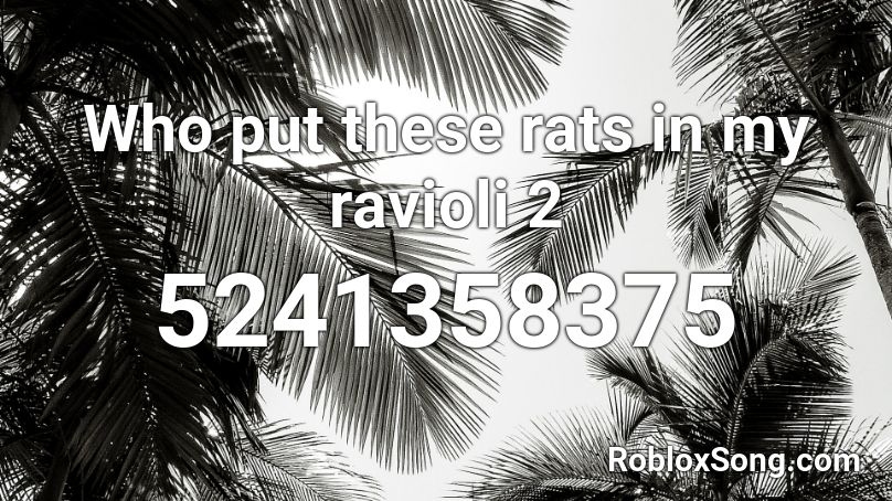 Who put these rats in my ravioli 2 Roblox ID