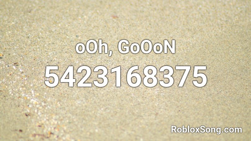 oOh, GoOoN Roblox ID