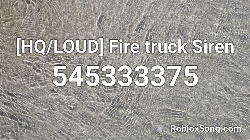 Hq Loud Fire Truck Siren Roblox Id Roblox Music Codes - smosh firetruck roblox audio