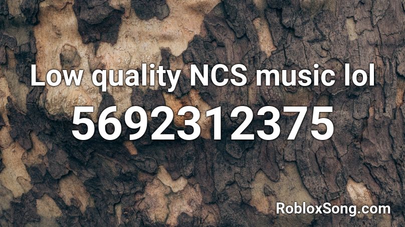 Low quality NCS music lol Roblox ID