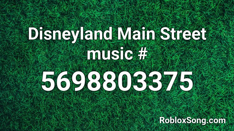 Disneyland Main Street music # Roblox ID