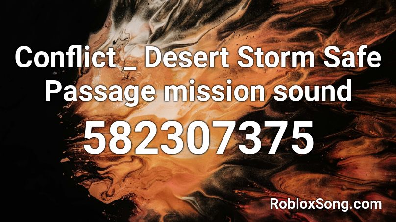 Conflict _ Desert Storm Safe Passage mission sound Roblox ID