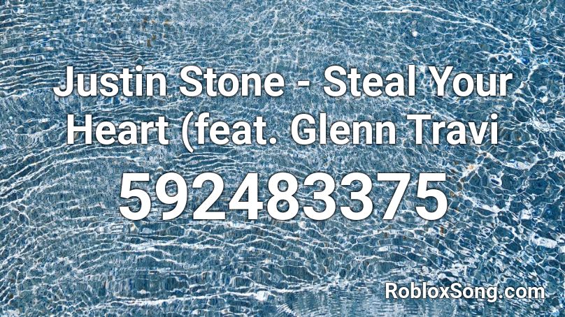 Justin Stone - Steal Your Heart (feat. Glenn Travi Roblox ID