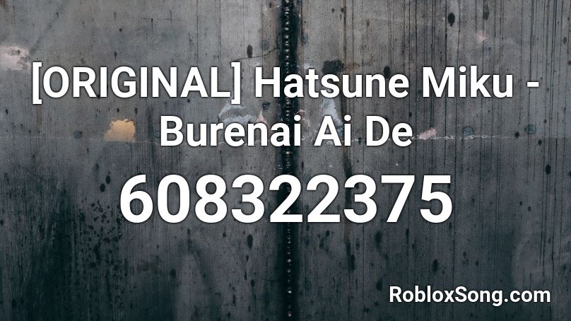 [ORIGINAL] Hatsune Miku - Burenai Ai De Roblox ID