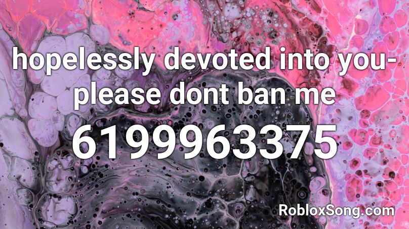 hopelessly devoted into you- please dont ban me Roblox ID