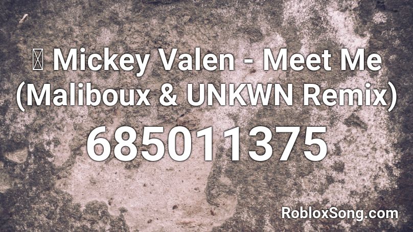 Mickey Valen Meet Me Maliboux Unkwn Remix Roblox Id Roblox Music Codes - a ha take on me remix roblox id