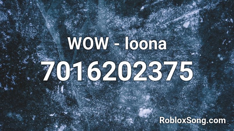 WOW - loona Roblox ID
