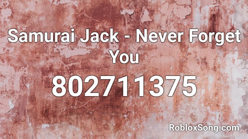 Samurai Jack - Never Forget You Roblox ID