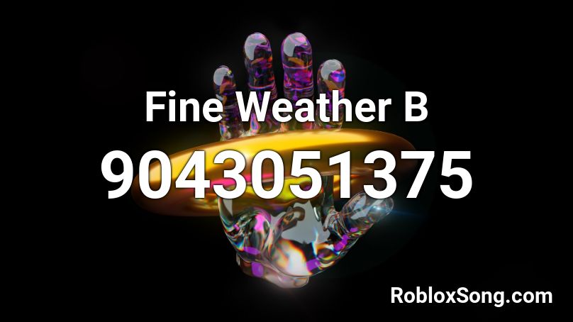 Fine Weather B Roblox ID