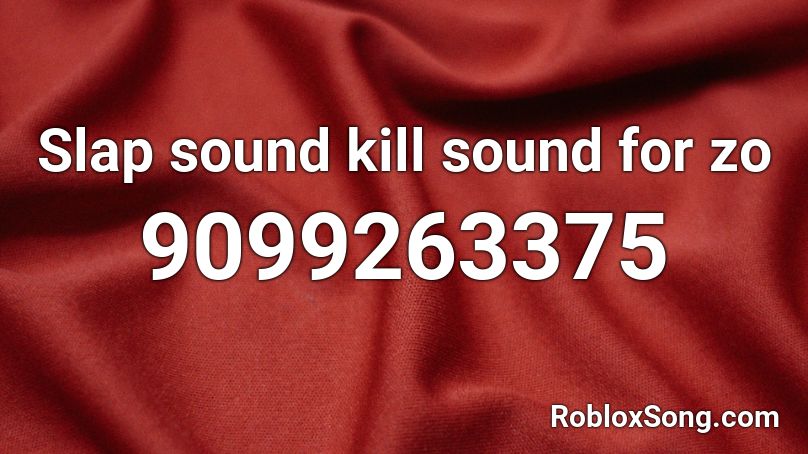 Slap sound kill sound for zo Roblox ID