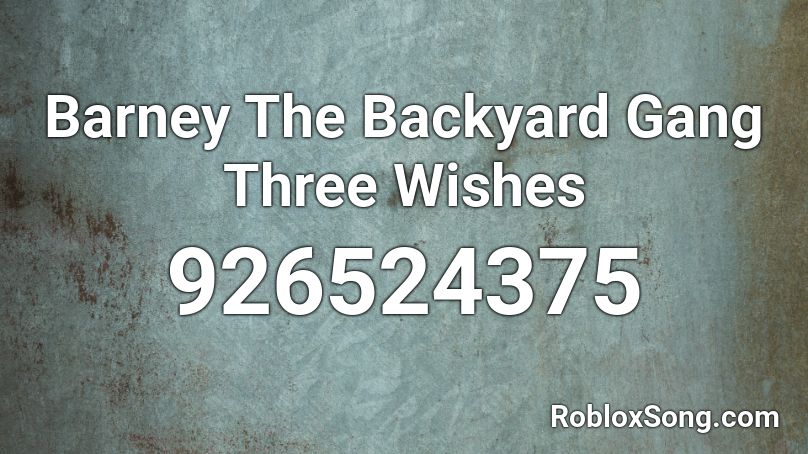 Barney The Backyard Gang Three Wishes Roblox Id Roblox Music Codes - barney roblox id loud