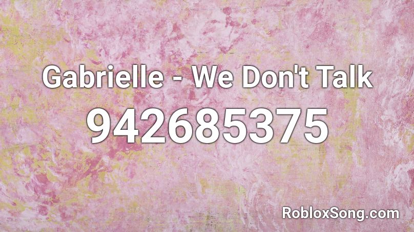 Gabrielle - We Don't Talk Roblox ID