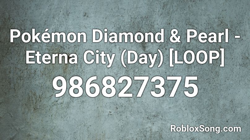 Pokemon Diamond Pearl Eterna City Day Loop Roblox Id Roblox Music Codes - ra ra rasputin song id roblox