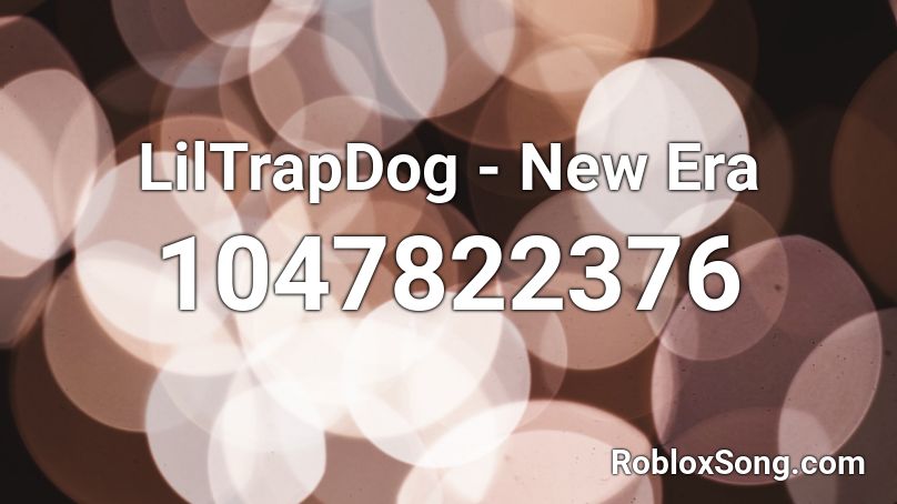 LilTrapDog - New Era Roblox ID
