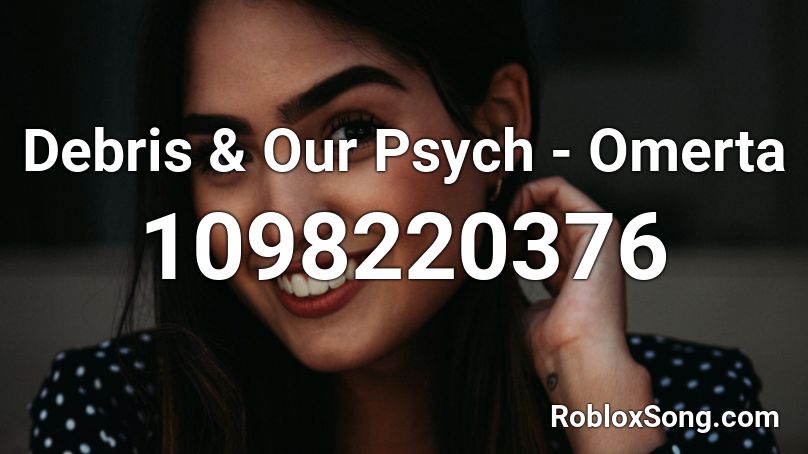Debris & Our Psych - Omerta  Roblox ID