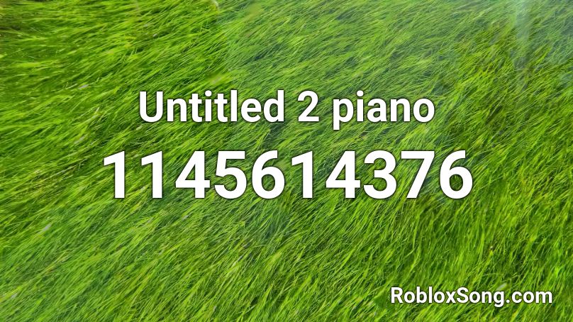 Untitled 2 piano Roblox ID