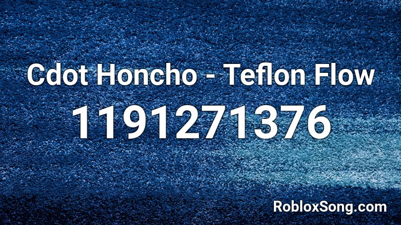 Cdot Honcho - Teflon Flow Roblox ID