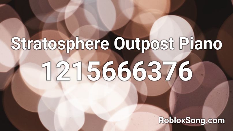 Stratosphere Outpost Piano Roblox ID