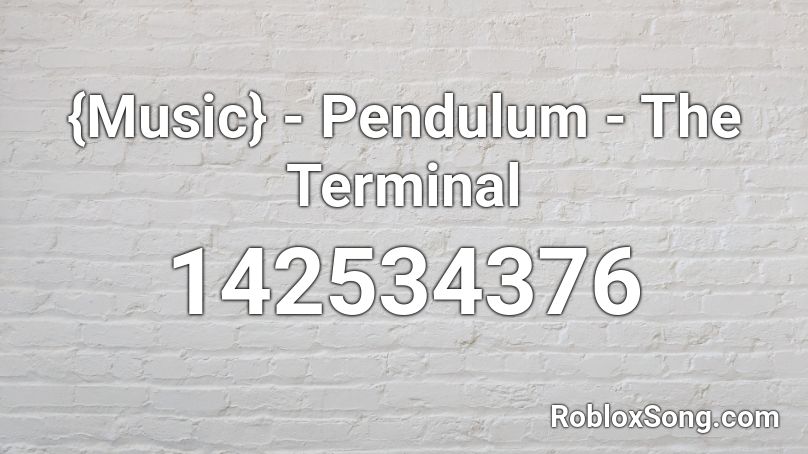 {Music} - Pendulum - The Terminal Roblox ID
